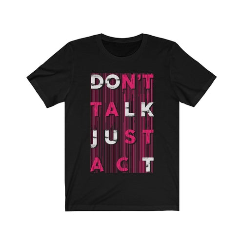 Don't Talk Just Act