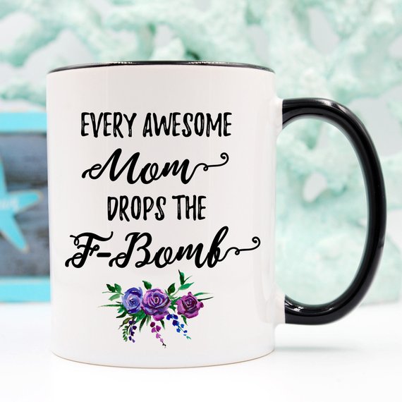 Every Awesome Mom Drops the F Bomb Mug, Funny Mug,
